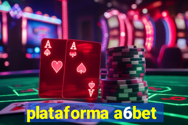 plataforma a6bet